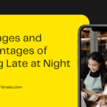 Advantages and Disadvantages of Sleeping Late at Night