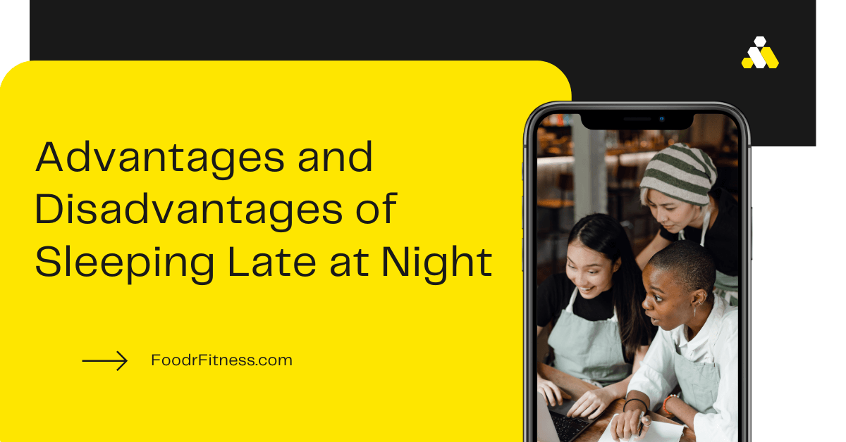 Advantages and Disadvantages of Sleeping Late at Night