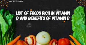 List of Foods Rich in Vitamin D and Benefits of Vitamin D