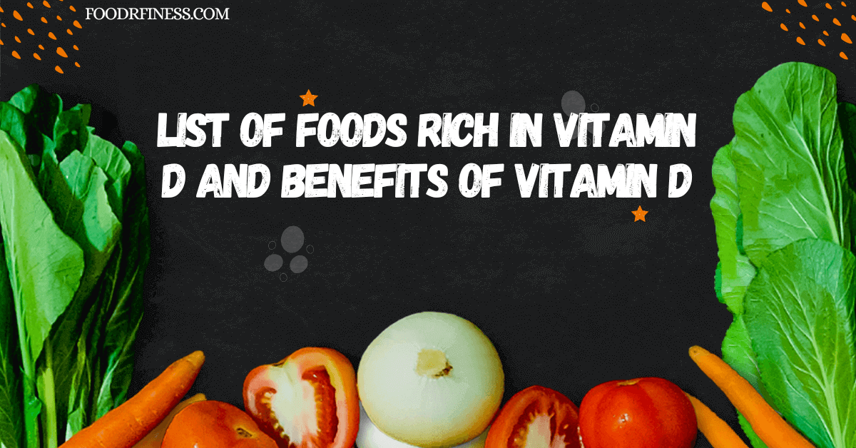 List of Foods Rich in Vitamin D and Benefits of Vitamin D