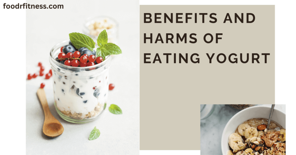 Benefits And Harms Of Eating Yogurt FoodrFitness